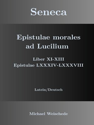 cover image of Seneca--Epistulae morales ad Lucilium--Liber XI-XIII Epistulae LXXXIV--LXXXVIII